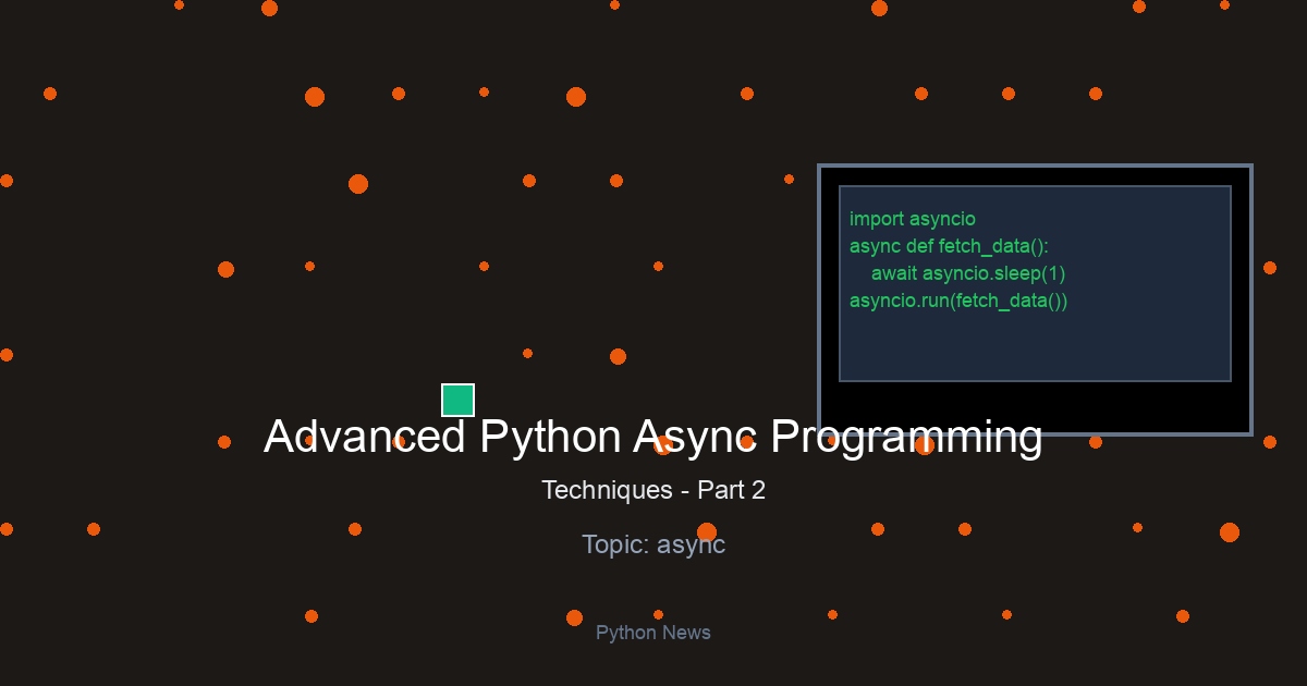 Advanced Python Async Programming Techniques – Part 2