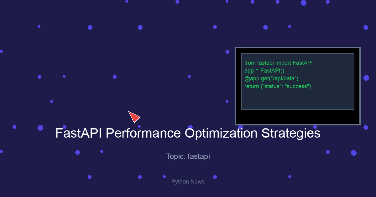 FastAPI Performance Optimization Strategies