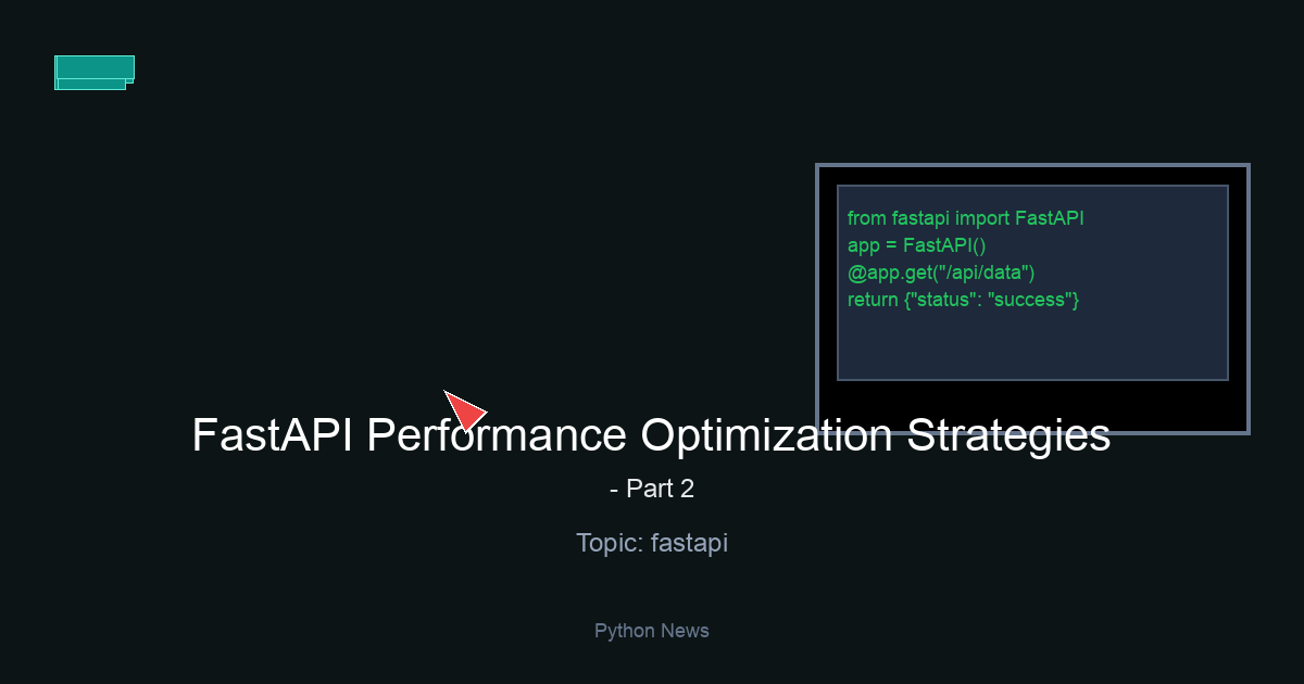 FastAPI Performance Optimization Strategies – Part 2