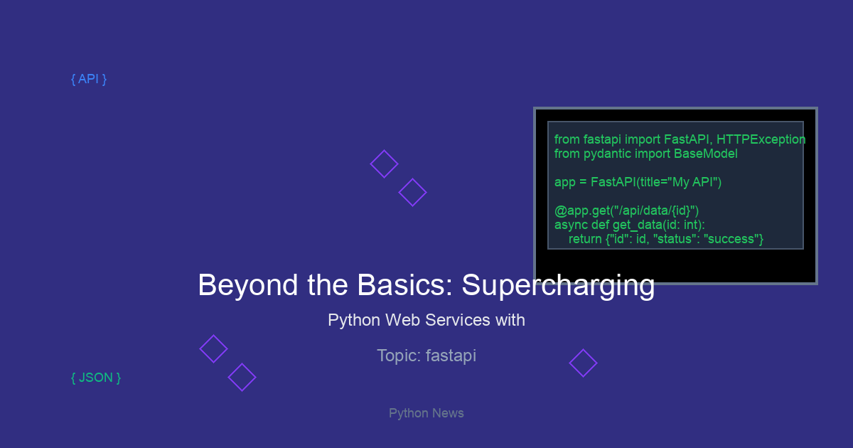 Beyond the Basics: Supercharging Python Web Services with Advanced FastAPI and Async Techniques