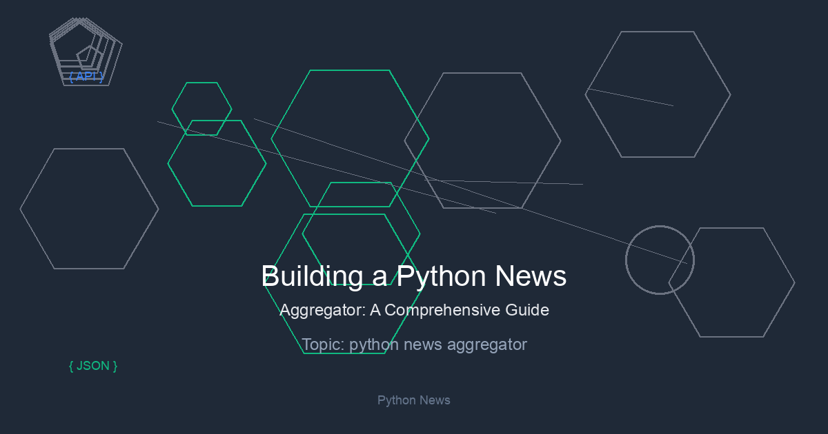 Building a Python News Aggregator: A Comprehensive Guide from APIs to Async