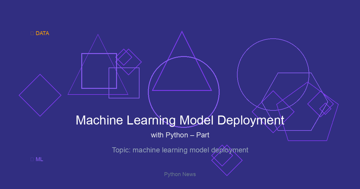 Machine Learning Model Deployment with Python – Part 5