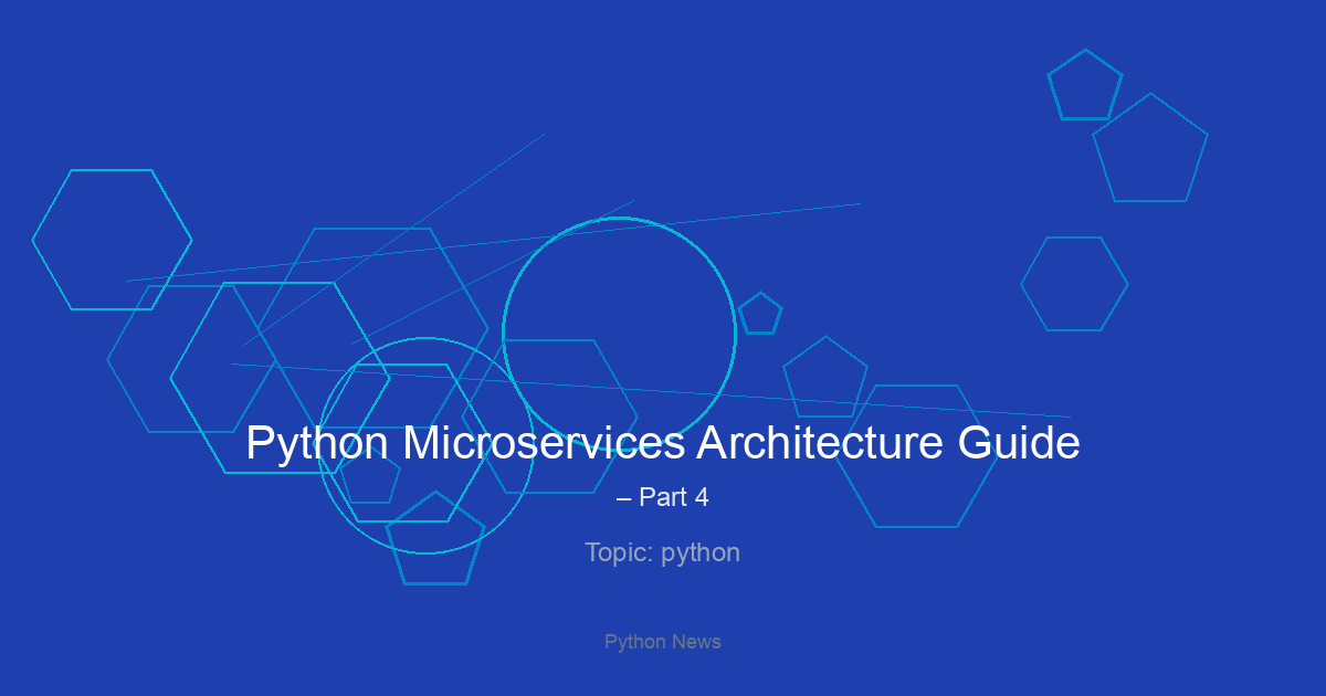 Python Microservices Architecture Guide – Part 4