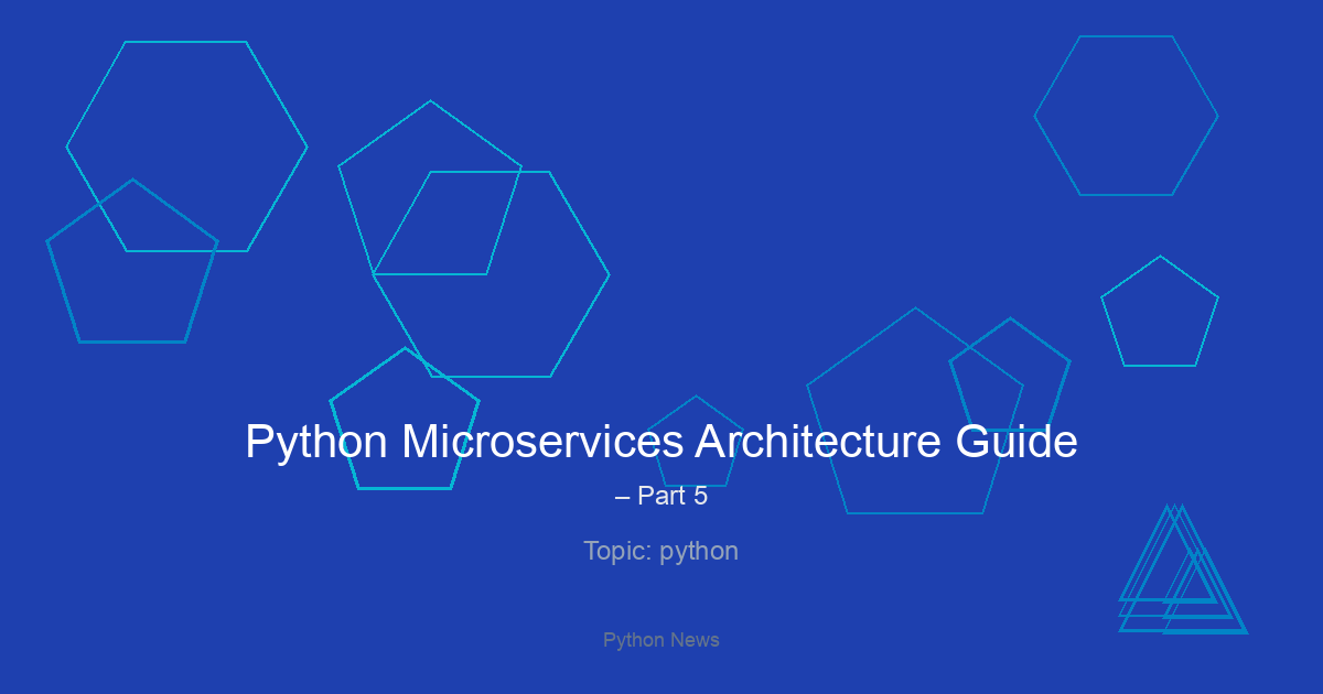 Python Microservices Architecture Guide – Part 5