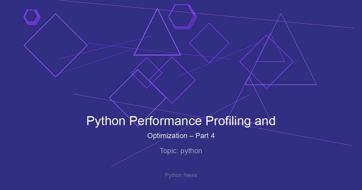 Python Performance Profiling and Optimization – Part 4