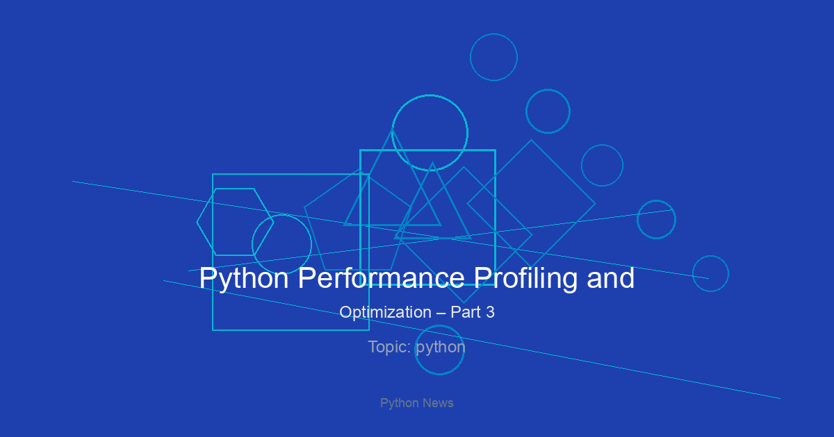 Python Performance Profiling and Optimization – Part 3