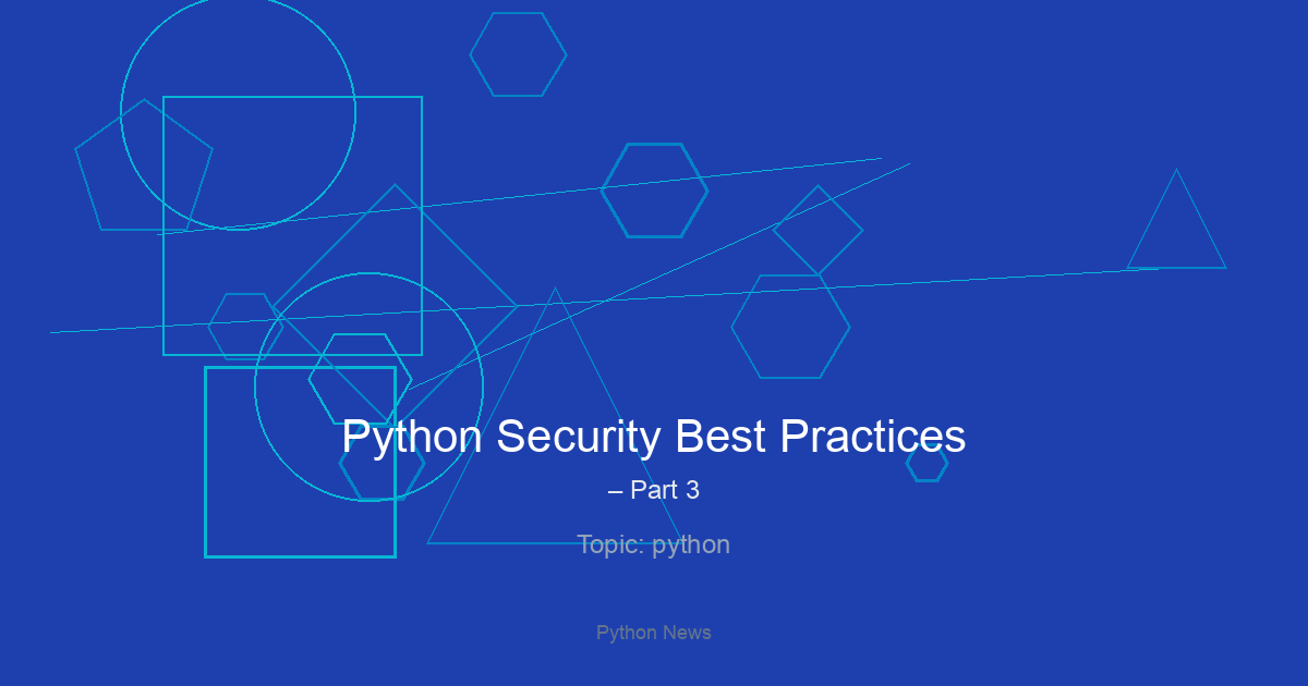 Python Security Best Practices – Part 3