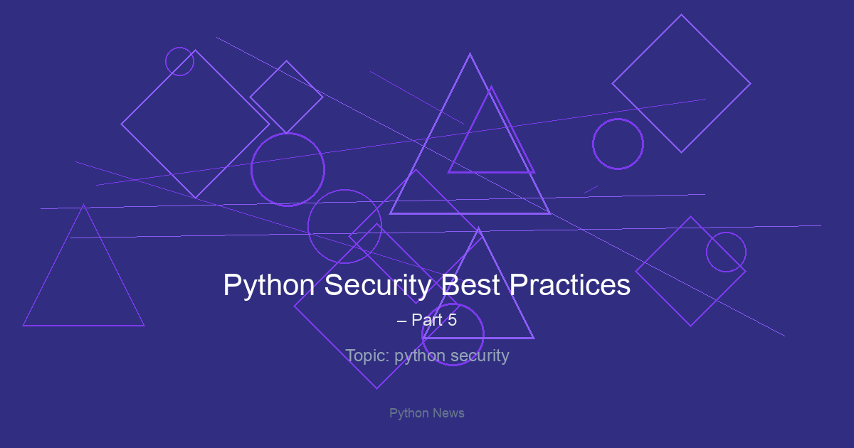 Python Security Best Practices – Part 5