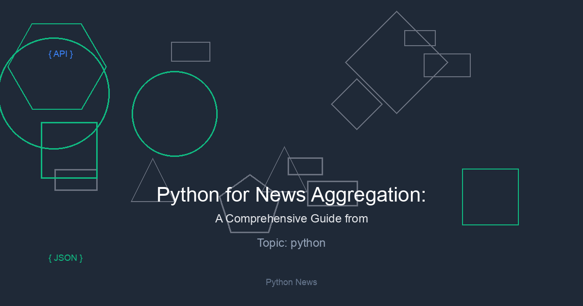 Python for News Aggregation: A Comprehensive Guide from Scraping to Analysis