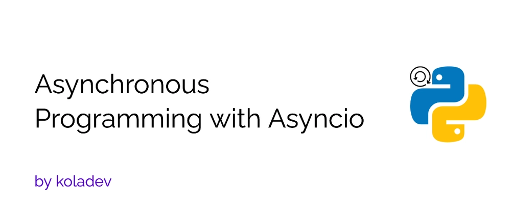 asyncio programming - Asynchronous Programming with Asyncio - DEV Community
